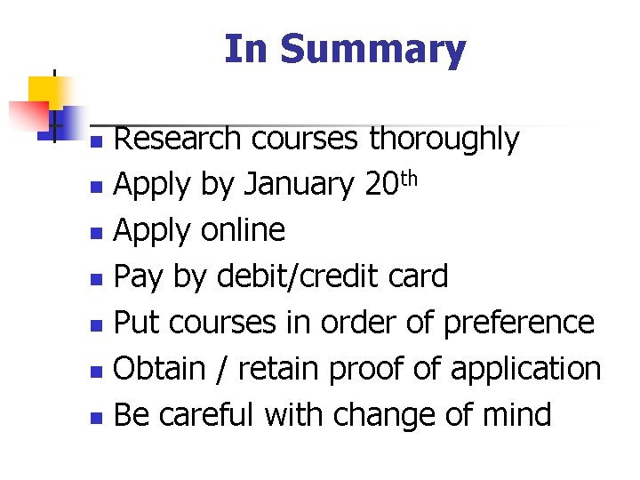 In Summary Research courses thoroughly n Apply by January 20 th n Apply online