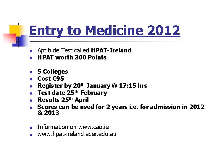 Entry to Medicine 2012 n n n n n Aptitude Test called HPAT-Ireland HPAT