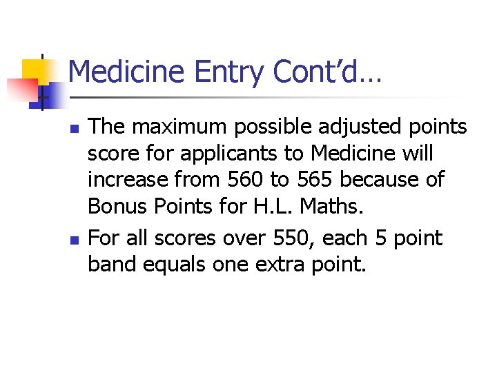 Medicine Entry Cont’d… n n The maximum possible adjusted points score for applicants to