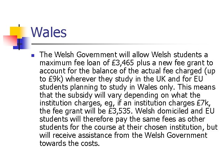 Wales n The Welsh Government will allow Welsh students a maximum fee loan of