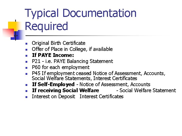 Typical Documentation Required n n n n n Original Birth Certificate Offer of Place