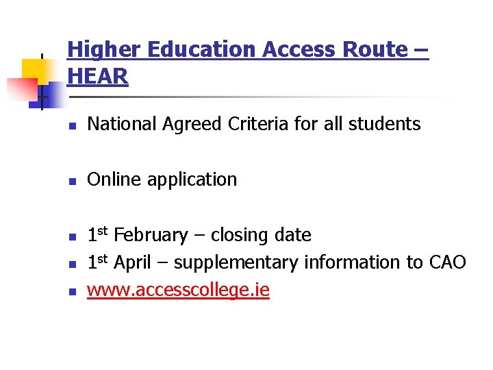 Higher Education Access Route – HEAR n National Agreed Criteria for all students n