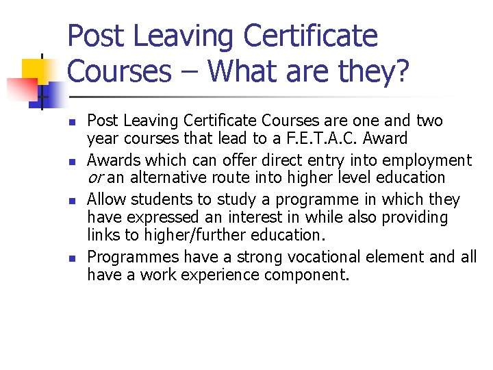 Post Leaving Certificate Courses – What are they? n n Post Leaving Certificate Courses