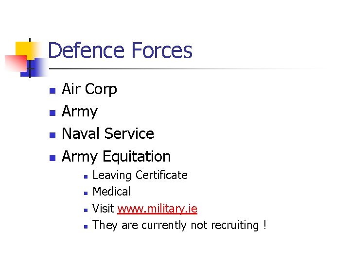 Defence Forces n n Air Corp Army Naval Service Army Equitation n n Leaving