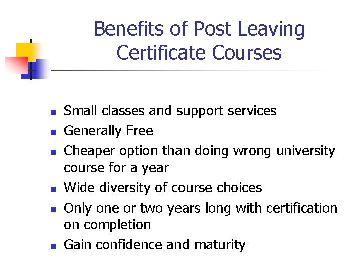 Benefits of Post Leaving Certificate Courses n n n Small classes and support services
