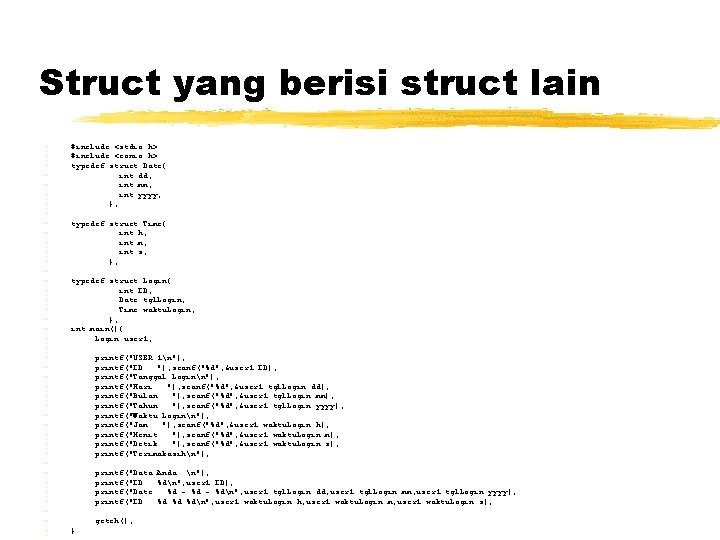 Struct yang berisi struct lain • • • • • • • • •