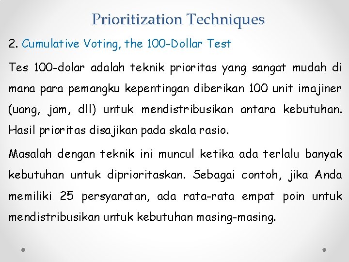 Prioritization Techniques 2. Cumulative Voting, the 100 -Dollar Test Tes 100 -dolar adalah teknik