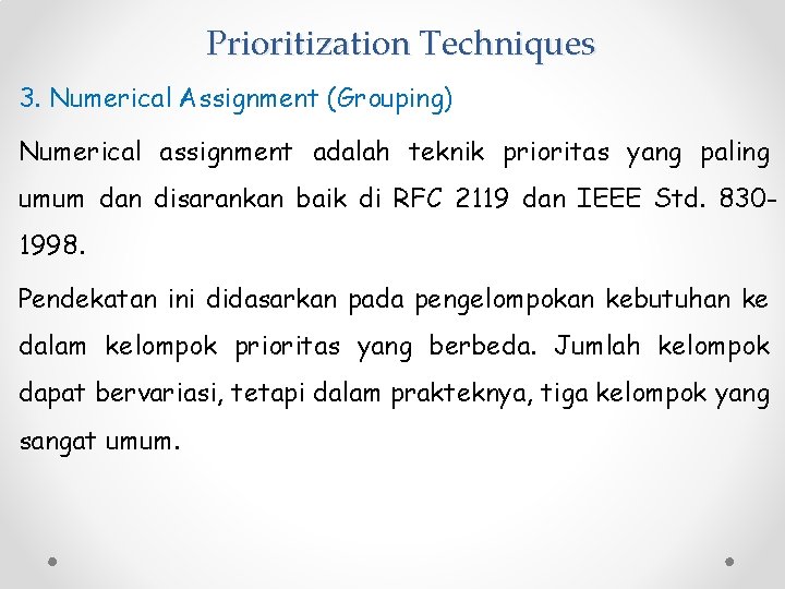 Prioritization Techniques 3. Numerical Assignment (Grouping) Numerical assignment adalah teknik prioritas yang paling umum