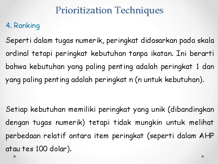 Prioritization Techniques 4. Ranking Seperti dalam tugas numerik, peringkat didasarkan pada skala ordinal tetapi