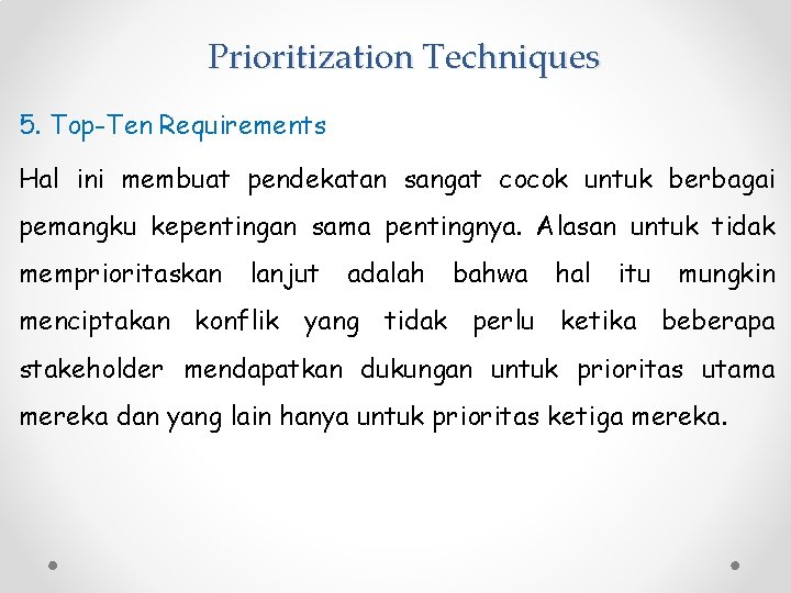 Prioritization Techniques 5. Top-Ten Requirements Hal ini membuat pendekatan sangat cocok untuk berbagai pemangku