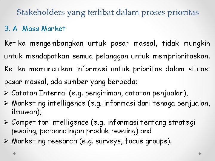 Stakeholders yang terlibat dalam proses prioritas 3. A Mass Market Ketika mengembangkan untuk pasar