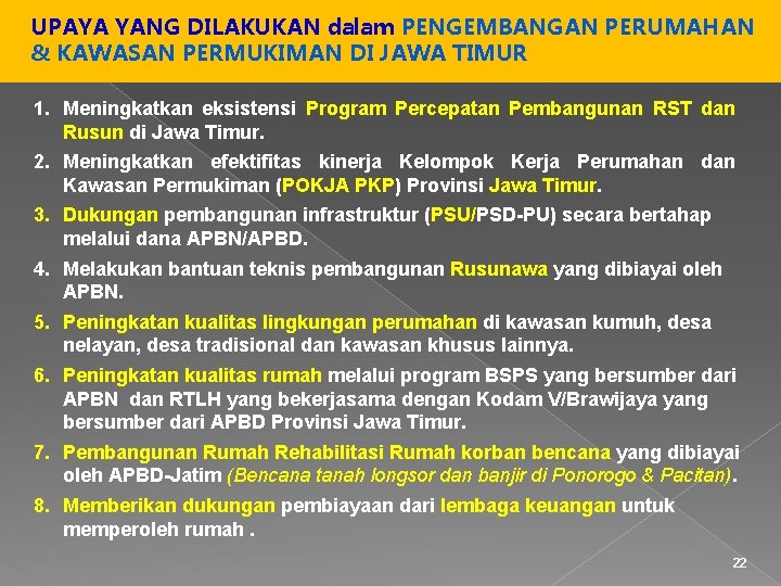 UPAYA YANG DILAKUKAN dalam PENGEMBANGAN PERUMAHAN & KAWASAN PERMUKIMAN DI JAWA TIMUR 1. Meningkatkan