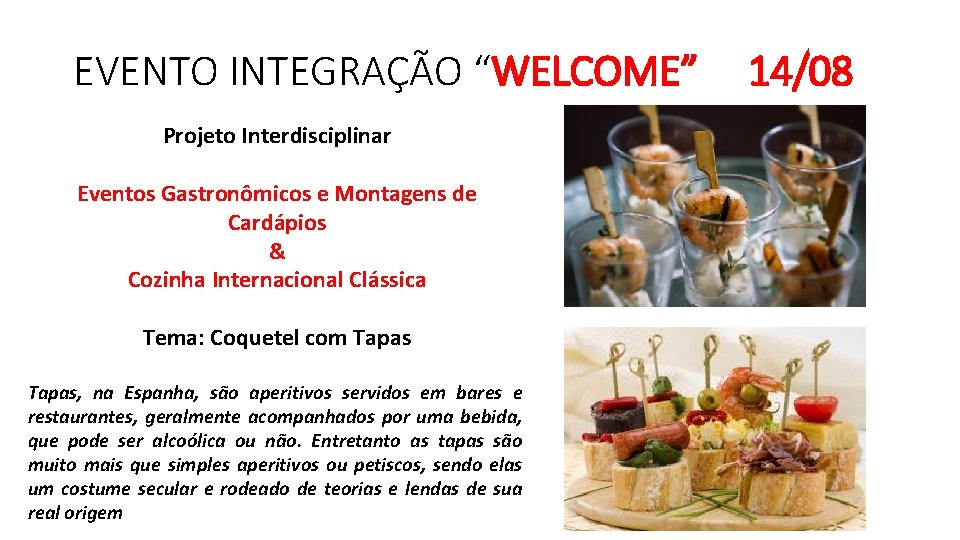 EVENTO INTEGRAÇÃO “WELCOME” Projeto Interdisciplinar Eventos Gastronômicos e Montagens de Cardápios & Cozinha Internacional