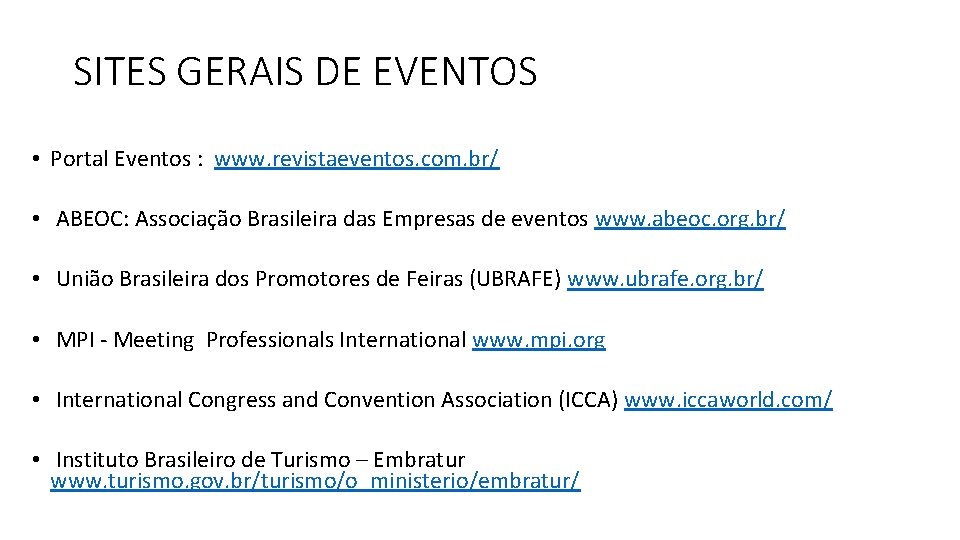 SITES GERAIS DE EVENTOS • Portal Eventos : www. revistaeventos. com. br/ • ABEOC:
