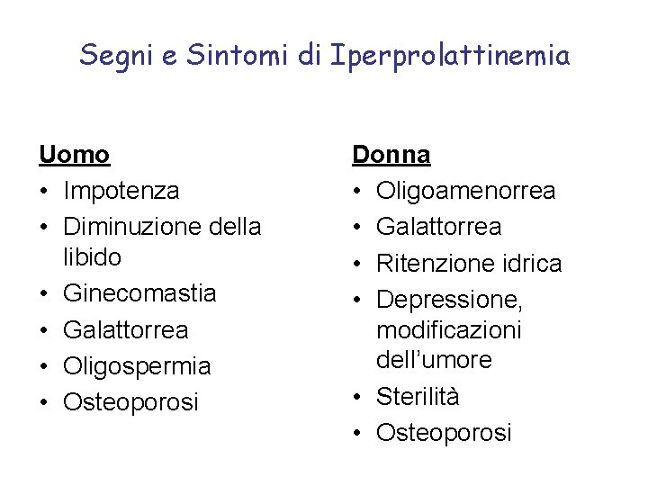 Segni e Sintomi di Iperprolattinemia Uomo • Impotenza • Diminuzione della libido • Ginecomastia