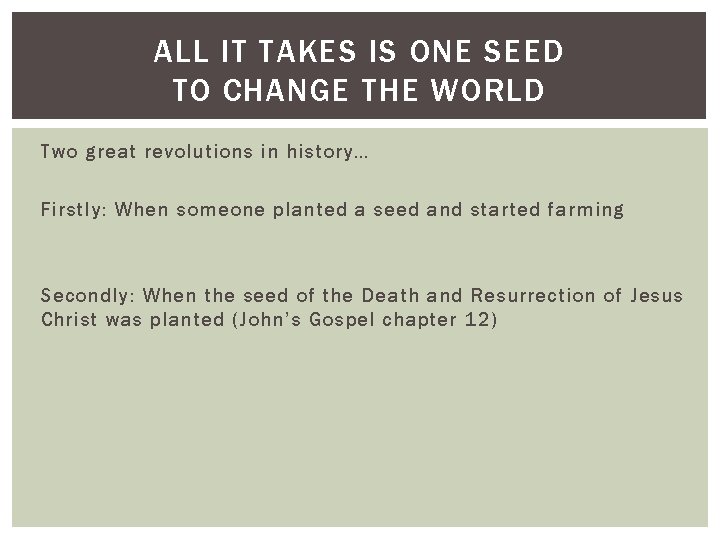 ALL IT TAKES IS ONE SEED TO CHANGE THE WORLD Two great revolutions in