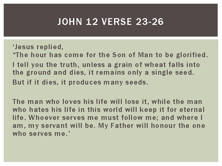 JOHN 12 VERSE 23 -26 ‘Jesus replied, “The hour has come for the Son