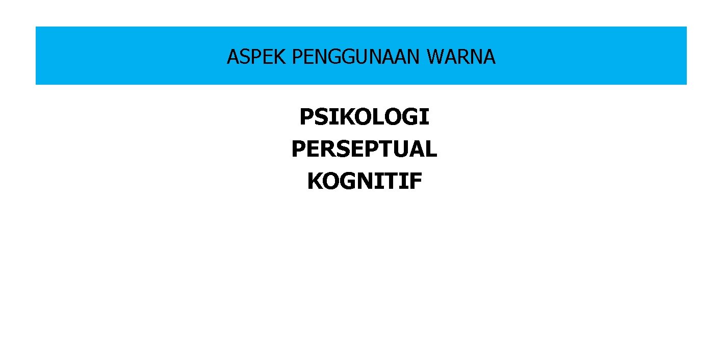 ASPEK PENGGUNAAN WARNA PSIKOLOGI PERSEPTUAL KOGNITIF 