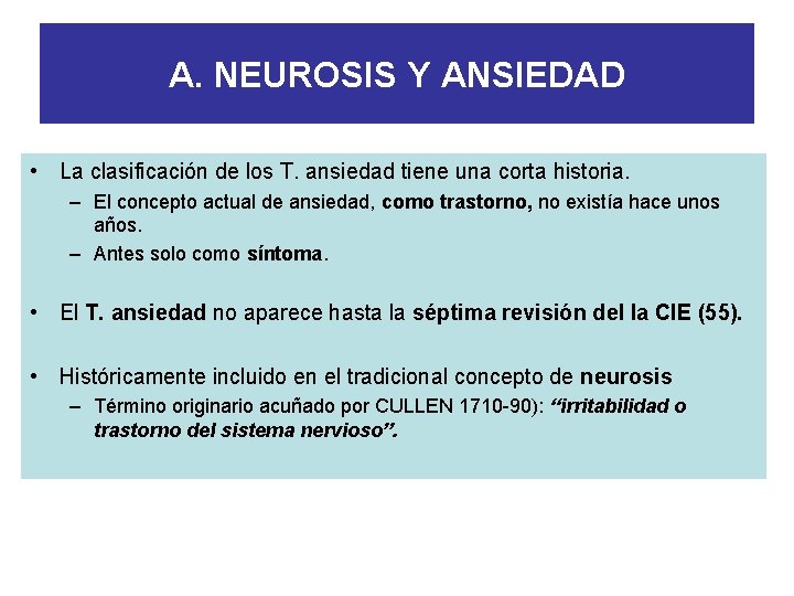 A. NEUROSIS Y ANSIEDAD • La clasificación de los T. ansiedad tiene una corta