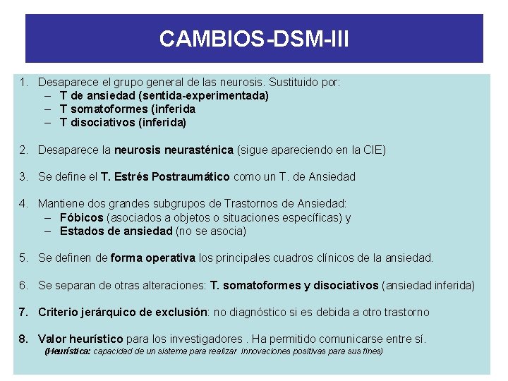 CAMBIOS-DSM-III 1. Desaparece el grupo general de las neurosis. Sustituido por: – T de