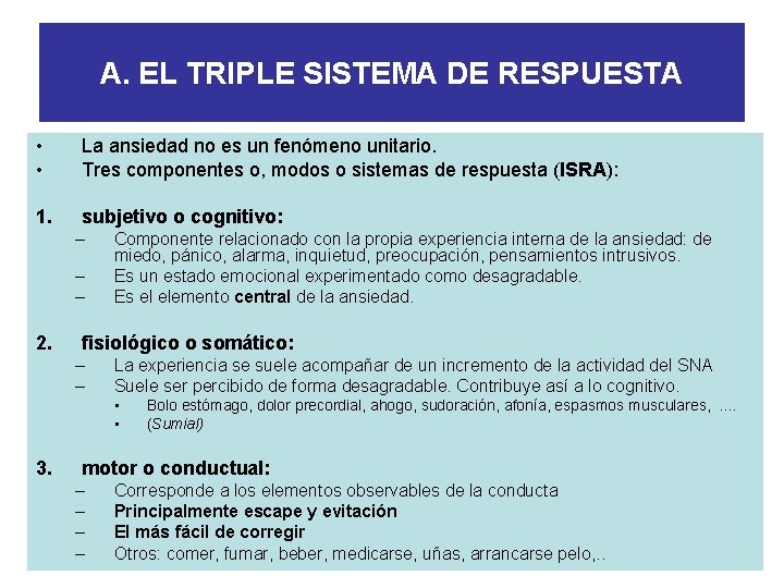 A. EL TRIPLE SISTEMA DE RESPUESTA • • La ansiedad no es un fenómeno