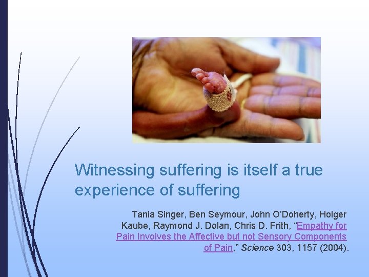 Witnessing suffering is itself a true experience of suffering Tania Singer, Ben Seymour, John