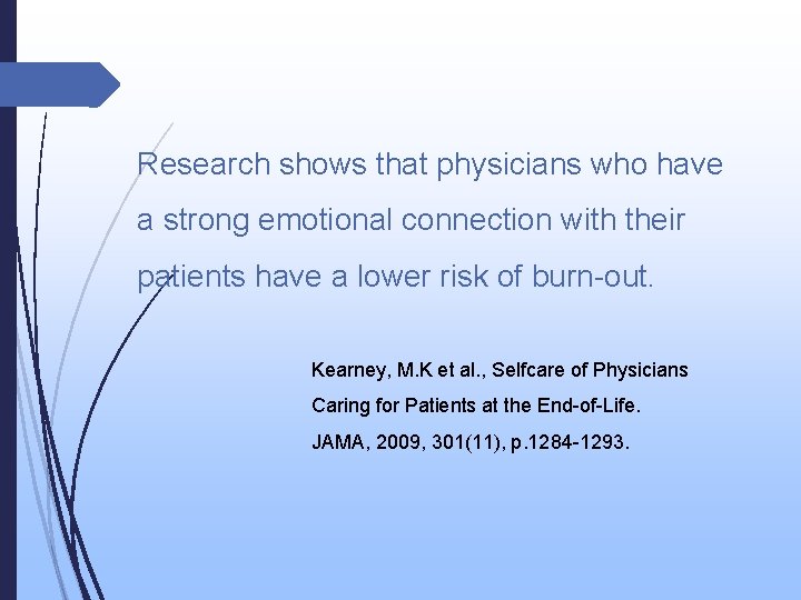 Research shows that physicians who have a strong emotional connection with their patients have