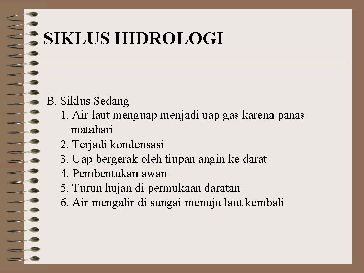 SIKLUS HIDROLOGI B. Siklus Sedang 1. Air laut menguap menjadi uap gas karena panas