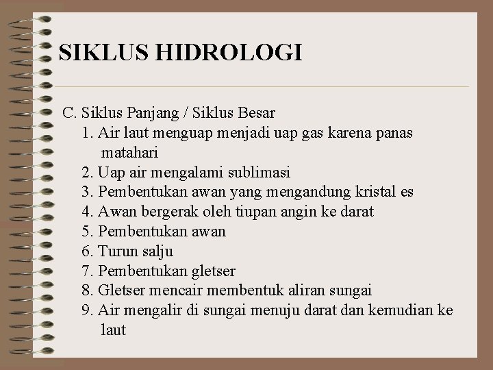 SIKLUS HIDROLOGI C. Siklus Panjang / Siklus Besar 1. Air laut menguap menjadi uap