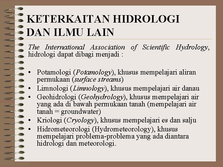 KETERKAITAN HIDROLOGI DAN ILMU LAIN The International Association of Scientific Hydrology, hidrologi dapat dibagi