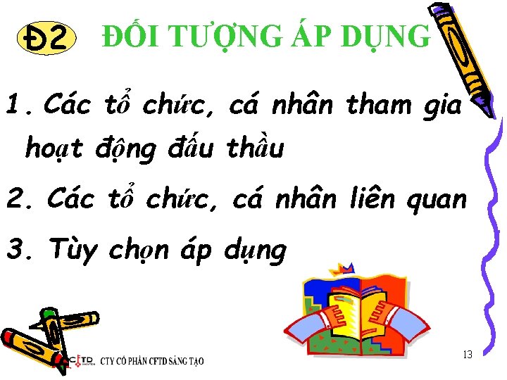 Đ 2 ĐỐI TƯỢNG ÁP DỤNG 1. Các tổ chức, cá nhân tham gia