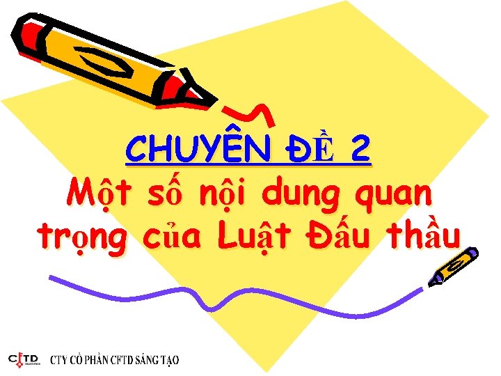 CHUYÊN ĐỀ 2 Một số nội dung quan trọng của Luật Đấu thầu 