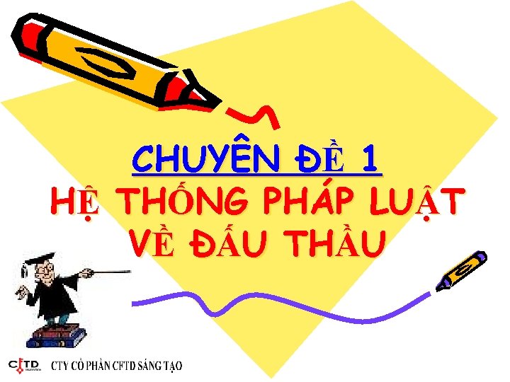 CHUYÊN ĐỀ 1 HỆ THỐNG PHÁP LUẬT VỀ ĐẤU THẦU 