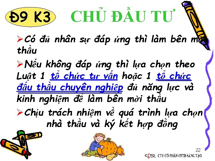 Đ 9 K 3 CHỦ ĐẦU TƯ ØCó đủ nhân sự đáp ứng thì