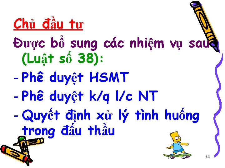 Chủ đầu tư Được bổ sung các nhiệm vụ sau (Luật số 38): -