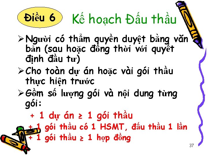 Điều 6 Kế hoạch Đấu thầu Ø Người có thẩm quyền duyệt bằng văn