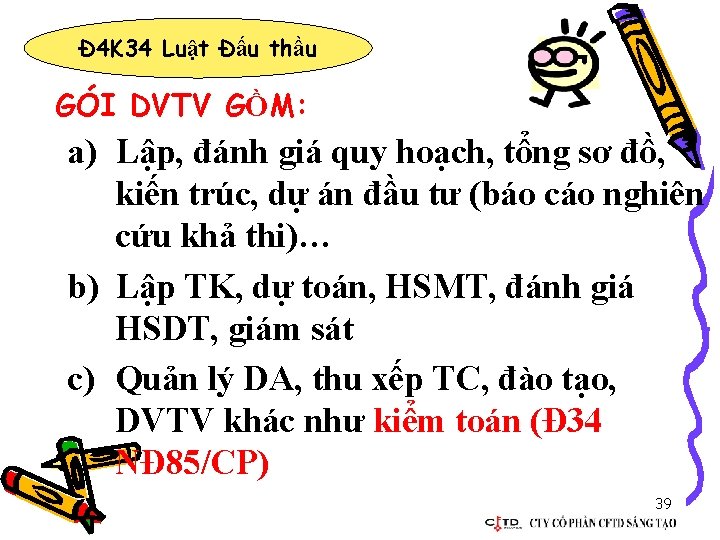 Đ 4 K 34 Luật Đấu thầu GÓI DVTV GỒM: a) Lập, đánh giá