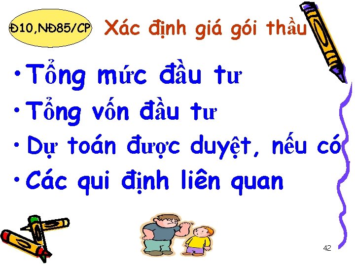 Đ 10, NĐ 85/CP Xác định giá gói thầu • Tổng mức đầu tư