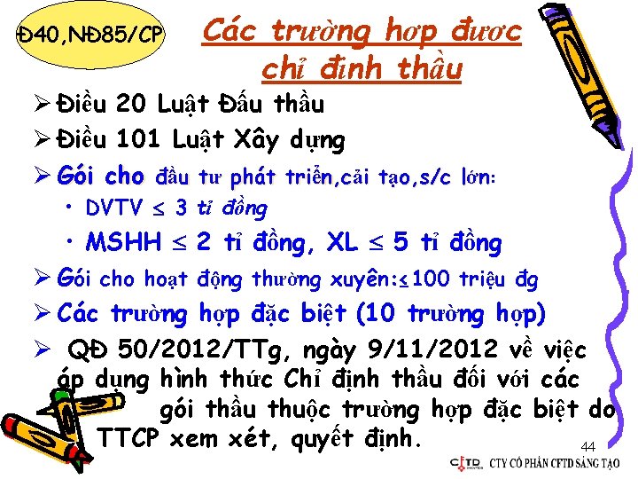 Đ 40, NĐ 85/CP Các trường hợp được chỉ định thầu Ø Điều 20