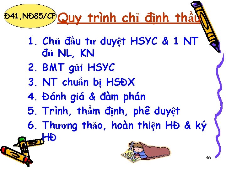 Đ 41, NĐ 85/CP Quy trình chỉ định thầu 1. Chủ đầu tư duyệt