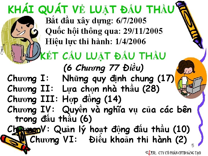 KHÁI QUÁT VỀ LUẬT ĐẤU THẦU Bắt đầu xây dựng: 6/7/2005 Quốc hội thông