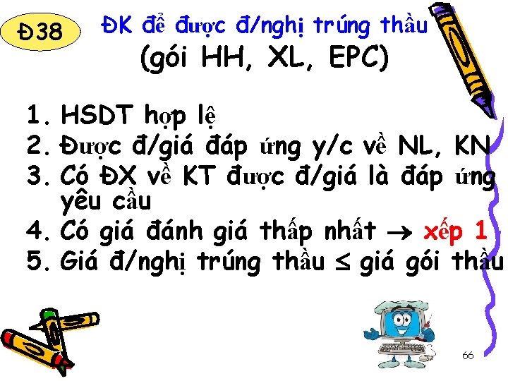 Đ 38 ĐK để được đ/nghị trúng thầu (gói HH, XL, EPC) 1. HSDT