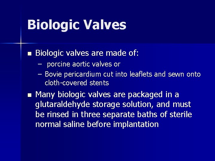 Biologic Valves n Biologic valves are made of: – porcine aortic valves or –