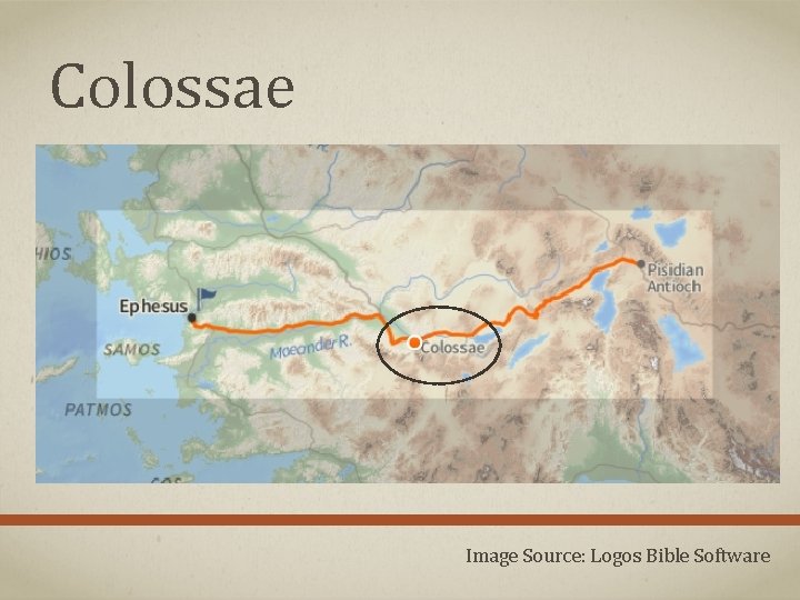 Colossae Image Source: Logos Bible Software Colossae Image Source: Logos Bible Software