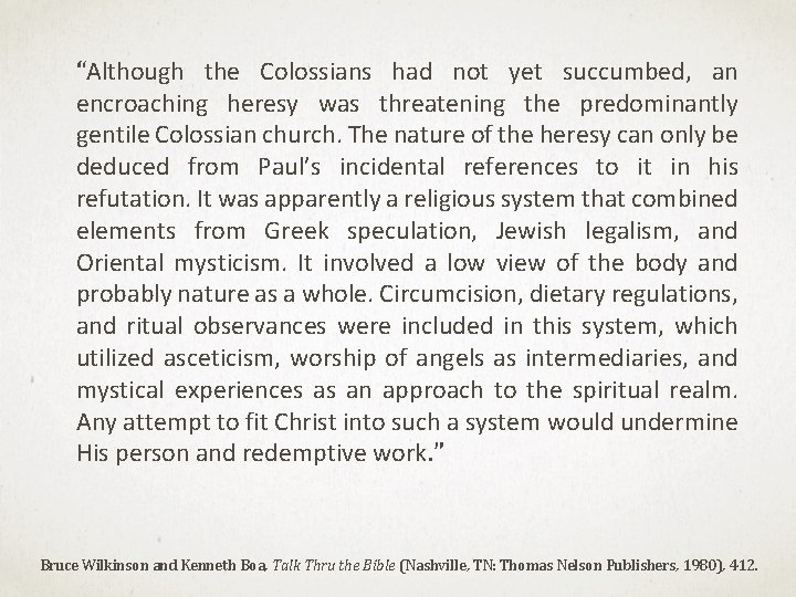 “Although the Colossians had not yet succumbed, an encroaching heresy was threatening the predominantly “Although the Colossians had not yet succumbed, an encroaching heresy was threatening the predominantly