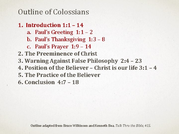 Outline of Colossians 1. Introduction 1: 1 – 14 a. Paul’s Greeting 1: 1 Outline of Colossians 1. Introduction 1: 1 – 14 a. Paul’s Greeting 1: 1