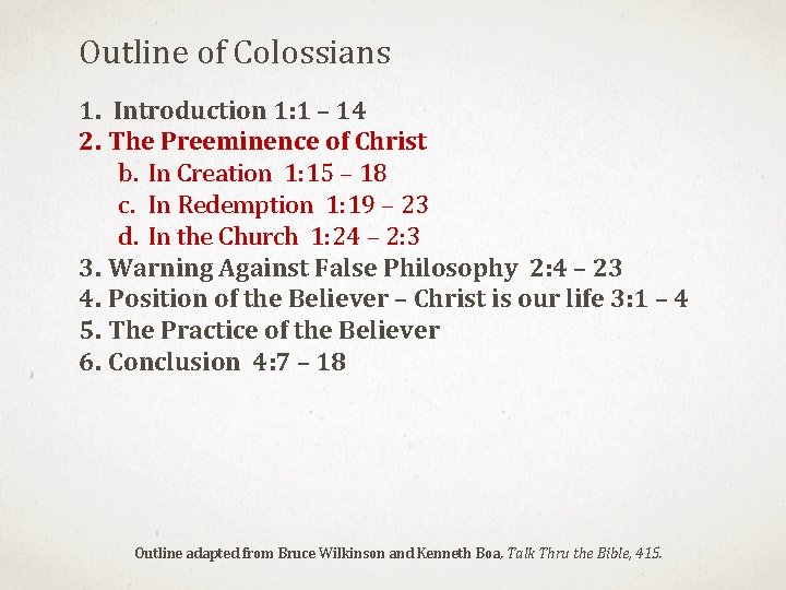 Outline of Colossians 1. Introduction 1: 1 – 14 2. The Preeminence of Christ Outline of Colossians 1. Introduction 1: 1 – 14 2. The Preeminence of Christ