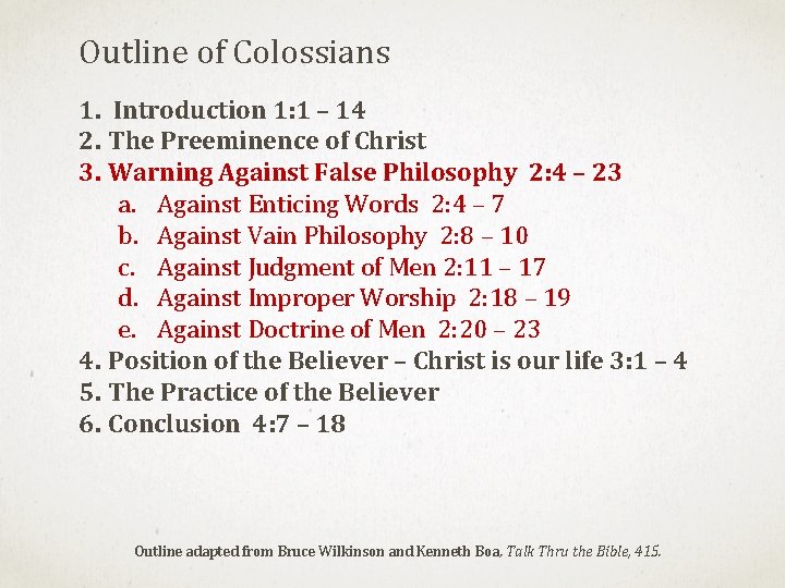 Outline of Colossians 1. Introduction 1: 1 – 14 2. The Preeminence of Christ Outline of Colossians 1. Introduction 1: 1 – 14 2. The Preeminence of Christ