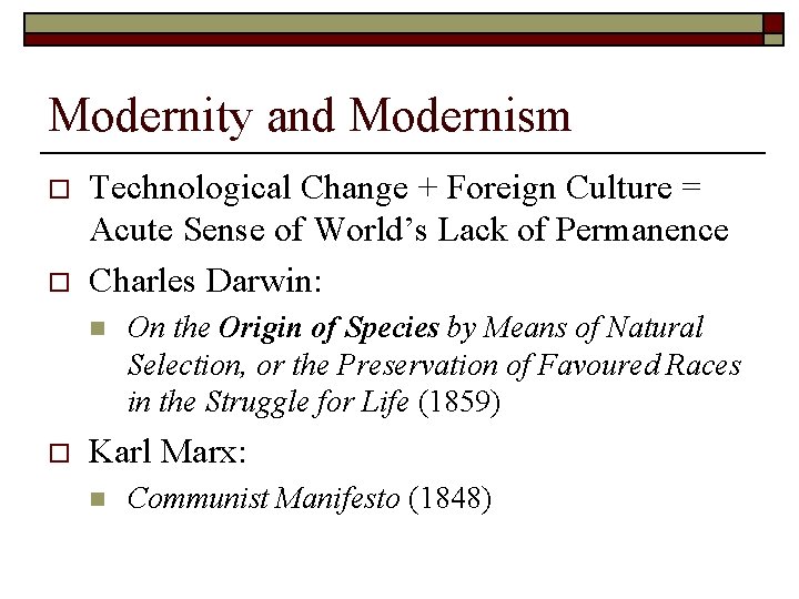 Modernity and Modernism o o Technological Change + Foreign Culture = Acute Sense of