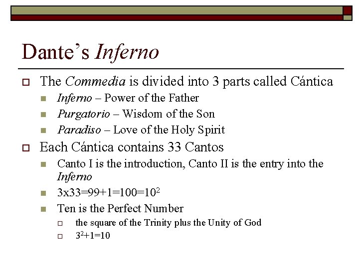 Dante’s Inferno o The Commedia is divided into 3 parts called Cántica n n